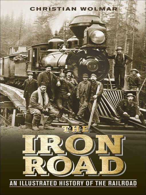 Title details for The Iron Road by Christian Wolmar - Available